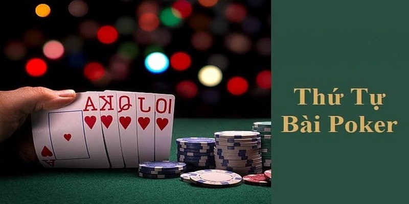 thứ tự bài Poker là gì